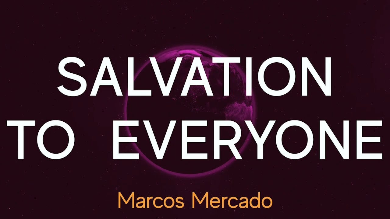 Salvation to Everyone | Marcos Mercado
