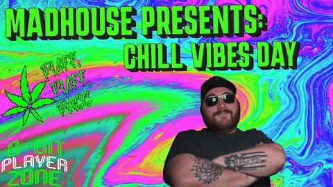 Madhouse Presents : Chill Vibes day, working on stream assets and other things come hang out