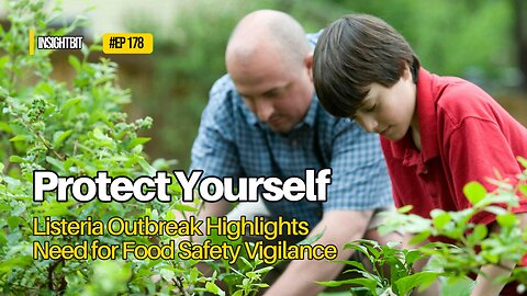 Protect Yourself: Listeria Outbreak Highlights Need for Food Safety Vigilance