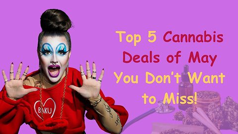 🔥5 Must-Grab Weed Deals for Memorial Weekend! 🔥