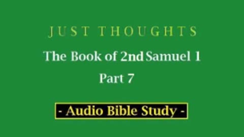 Just Thoughts - The Book of 2nd Samuel 1 Part 7 (2013) Retro