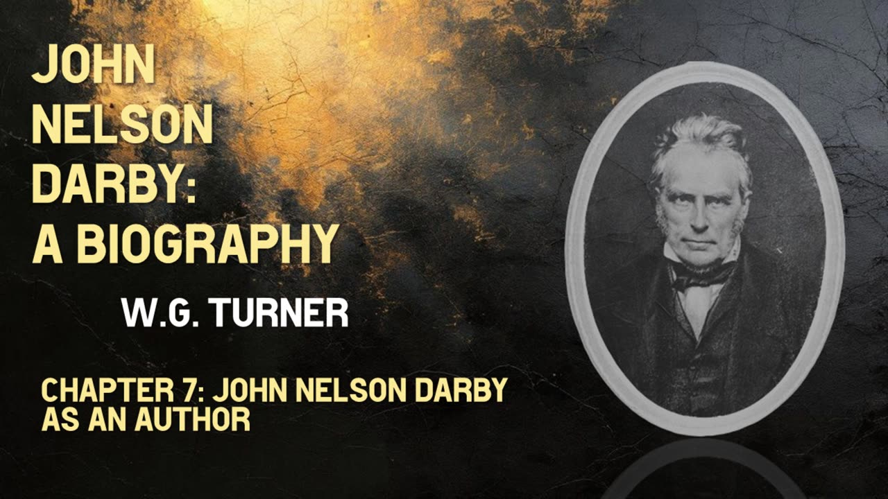 John Nelson Darby: A Biography | Chapter 7: John Nelson Darby As An Author