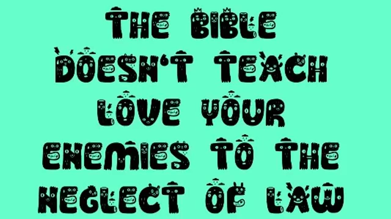 The Bible Doesn't Teach Love Your Enemies to the Neglect of Law and Order