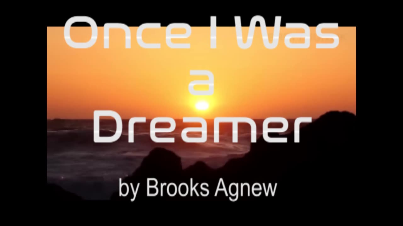 Once I Was a Dreamer by Brooks Agnew