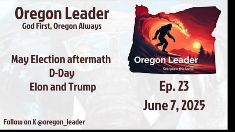 Oregon Leader Ep 23 May Election aftermath & Elon and Trump