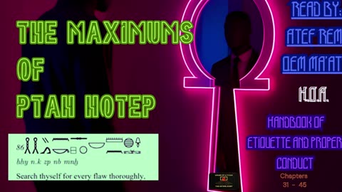 Maxims of Ptah Hotep pt.3 (Maxims 31-45) by Atef Rem Qem Maat ~ House of ATTON