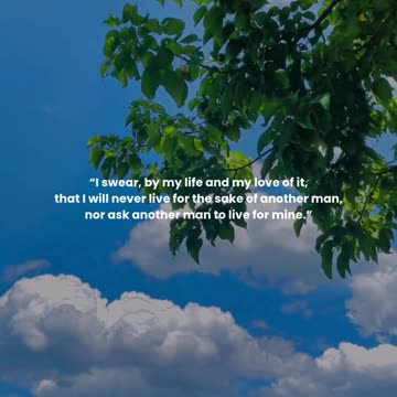 I swear, by my life and my love of it, that I will never live for the sake of another man,...