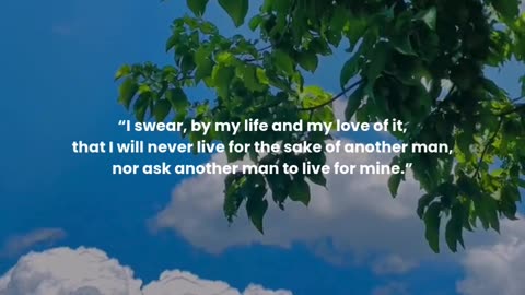 I swear, by my life and my love of it, that I will never live for the sake of another man,...