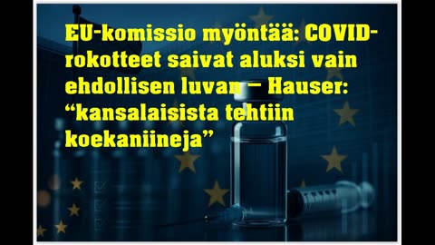 EU komissio myöntää - COVID-rokotteet saivat aluksi vain ehdollisen luvan