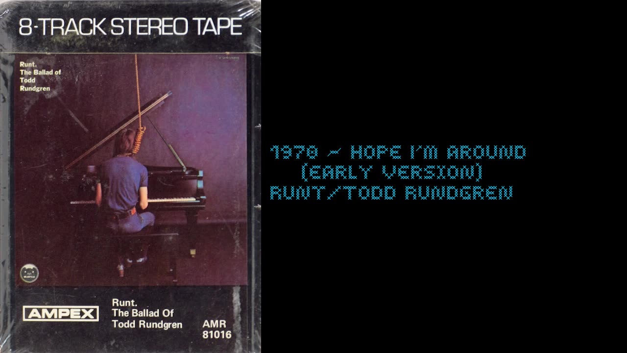 1970 - Runt/Todd Rundgren 'Hope I'm Around' (Early Alternate Version)