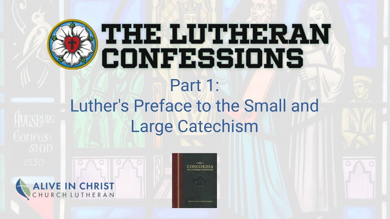 Lutheran Confessions: Part 1 - Preface to Small and Large Catechism
