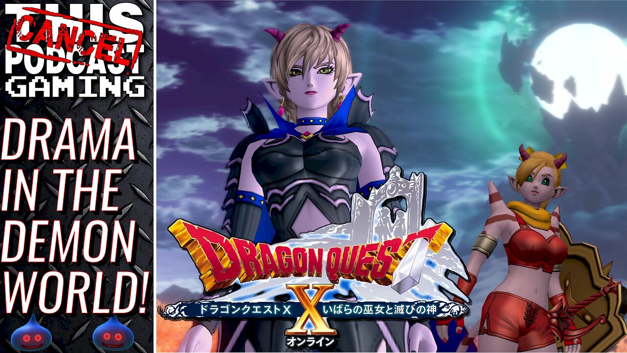 DRAGON QUEST X ONLINE V5 - Drama in the Demon World (And I Don't Mean D.C.)! - CTP GAMING