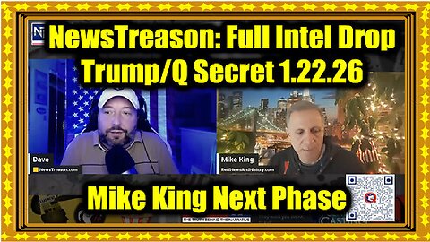 Mike King & NewsTreason- Full Intel Drop 1.22.26 - Trump-Q Secret, Ending The Fed; Special Op