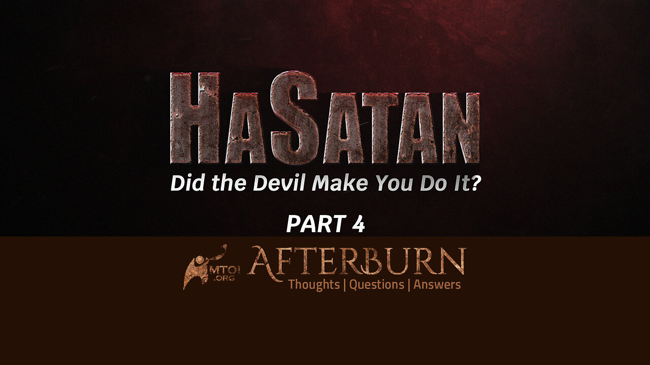 Afterburn | HaSatan | Did the Devil Make You Do It? | Part 4