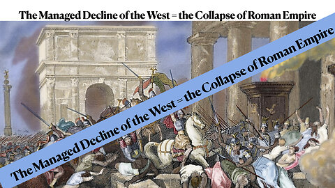 The Managed Decline of the West - Mirrors the Collapse of the Roman Empire