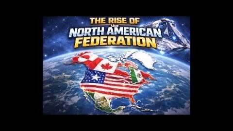 The Rise of the North American Federation, One of 22 Federated Regions replacing the New World Order