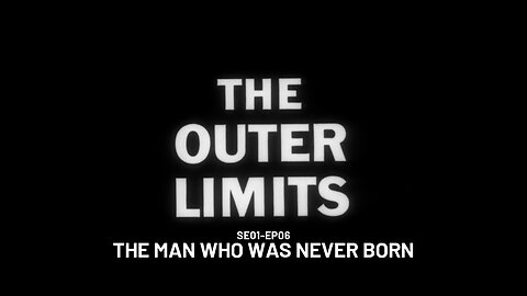 The Outer Limits - SE01 EP06 (1963)