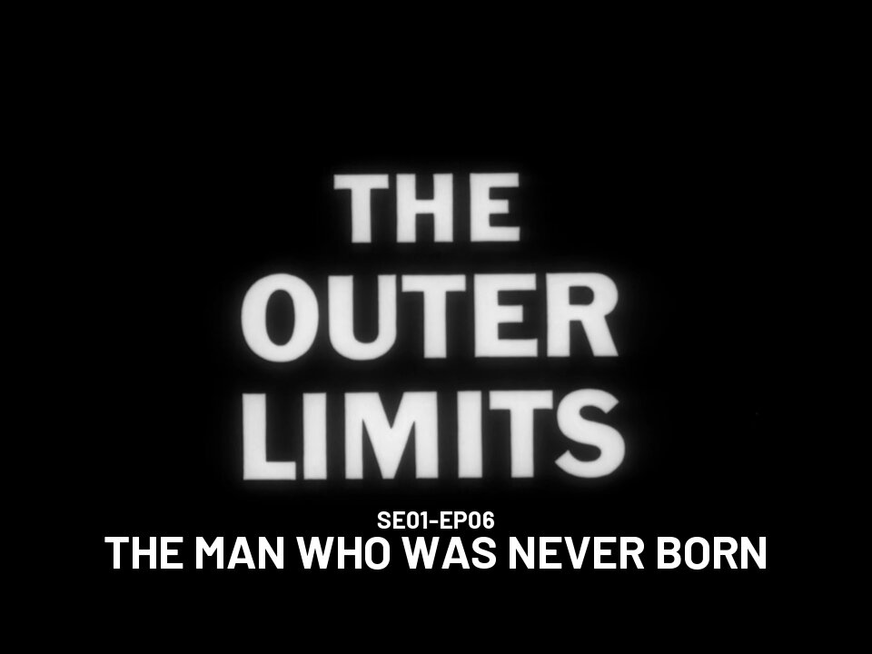 The Outer Limits - SE01 EP06 (1963)
