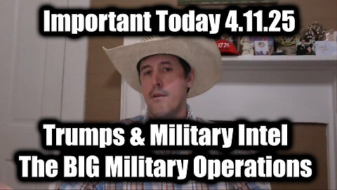 Derek Johnson Important Today 4.11.25 - Trumps & Military Intel, The BIG Military Operations