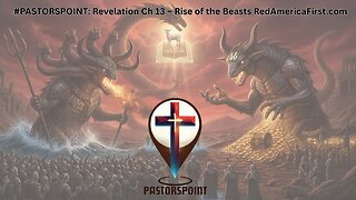 #PASTORSPOINT: S2 E40 Revelation Ch 13 – Rise of the Beasts RedAmericaFirst.com