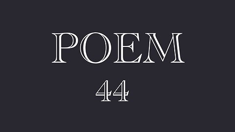 POEM 44