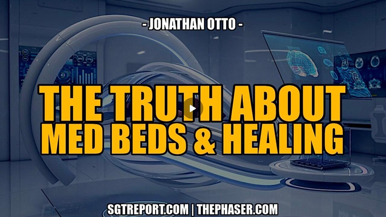 THE TRUTH ABOUT MED BEDS, HIDDEN THERAPIES & HEALING - Jonathan Otto ~ With X22 Report 8.28.25