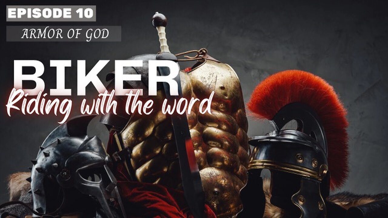 Bible Biker Ep 10 Ephesians 6 The Armor of God