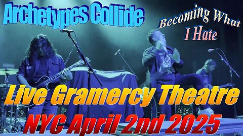 Archetypes Collide - Becoming What I Hate (Live Gramercy Theatre NYC April 2nd 2025)