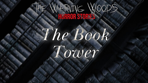 The BOOK TOWER | A ghost story | The Warning Woods Horror Stories