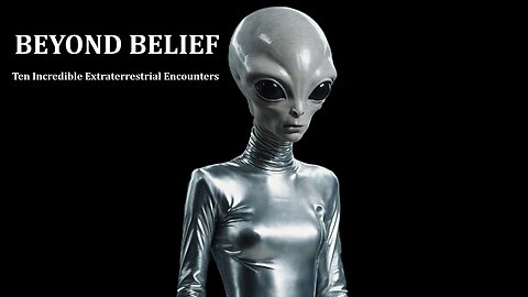 Beyond Belief: Ten Incredible Extraterrestrial Encounters