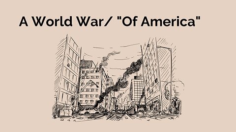 "THE WAR IS COMING. THE WAR IS HERE."/ OF AMERICA