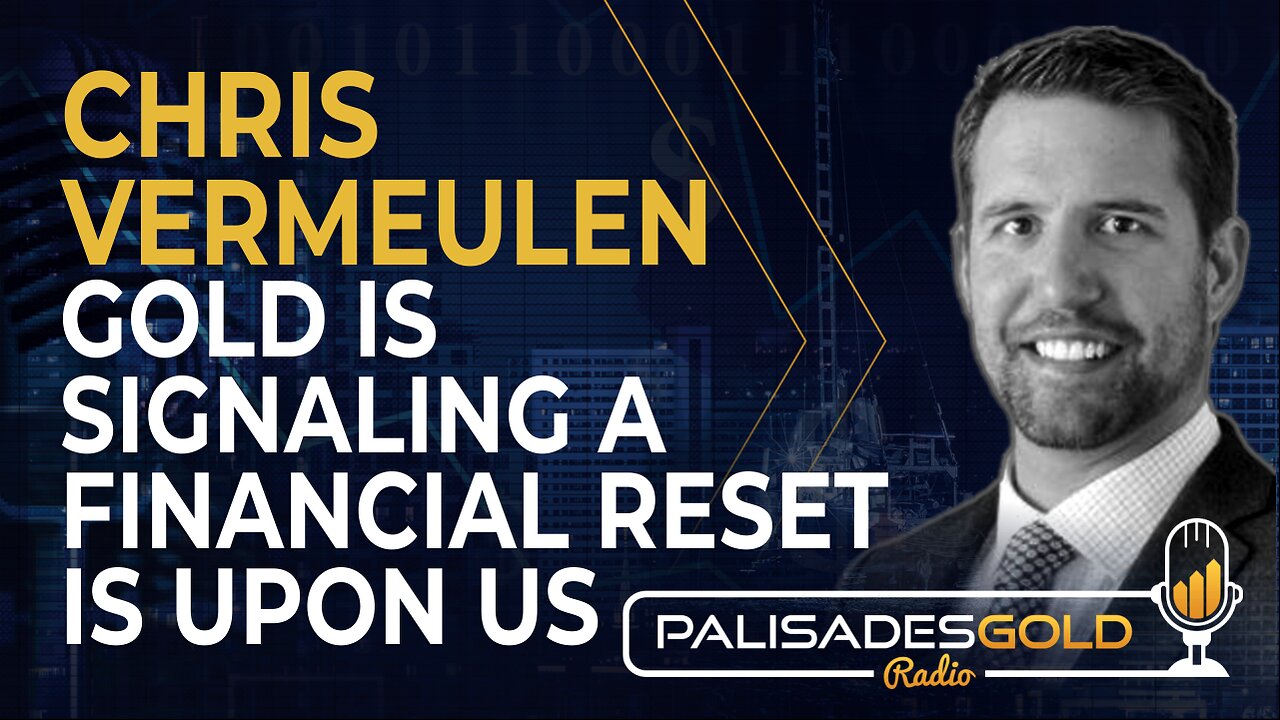 Chris Vermeulen: Gold is Signaling a Financial Reset is Upon Us