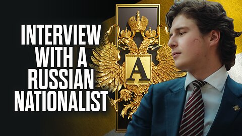 Interview with a Russian Nationalist