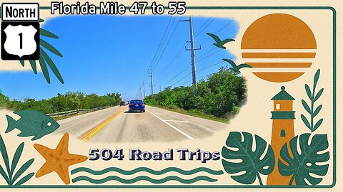 Road Trip #1138 - US-1 N - Florida Mile 47-55 | Marathon Pt 1