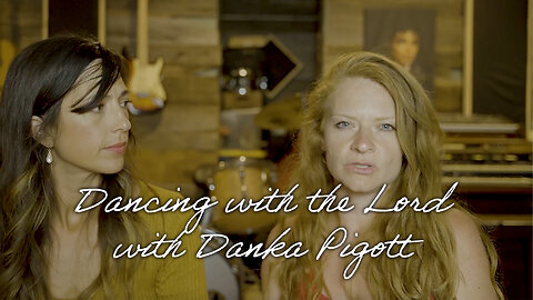 Dancing With The Lord with Danka Pigott