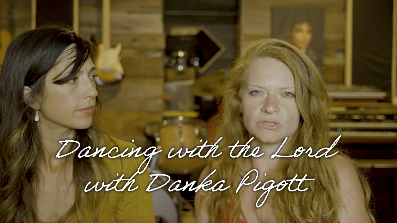 Dancing With The Lord with Danka Pigott