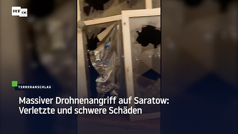 Massiver Drohnenangriff auf Saratow: Verletzte und schwere Schäden