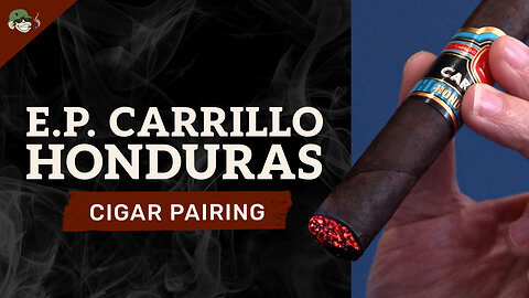 E.P. Carrillo Honduras Cigar Review | Medium-Full Bodied with Rich Flavor Notes