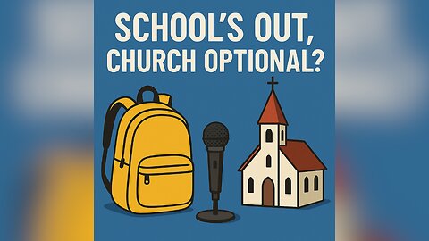 School’s Out, Church’s… Optional?