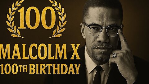 Malcolm X at 100