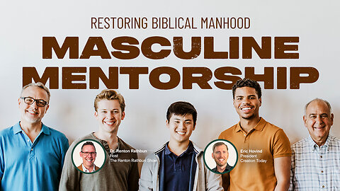 Masculine Mentorship | Eric Hovind & Dr. Renton Rathbun | Creation Today Show #432