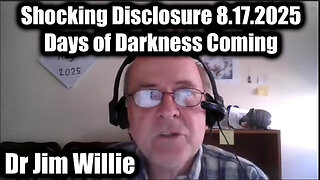 Dr Jim Willie Shocking Disclosure 8.17.25 - Days of Darkness Coming