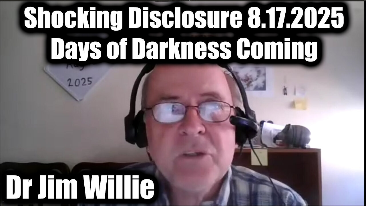 Dr Jim Willie Shocking Disclosure 8.17.25 - Days of Darkness Coming