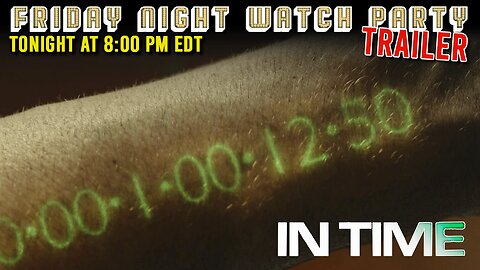 Friday Night Watch Party Trailer | In Time (2011)