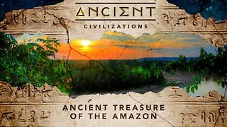 Ancient Civilizations S05E09 Ancient Treasure Of The Amazon
