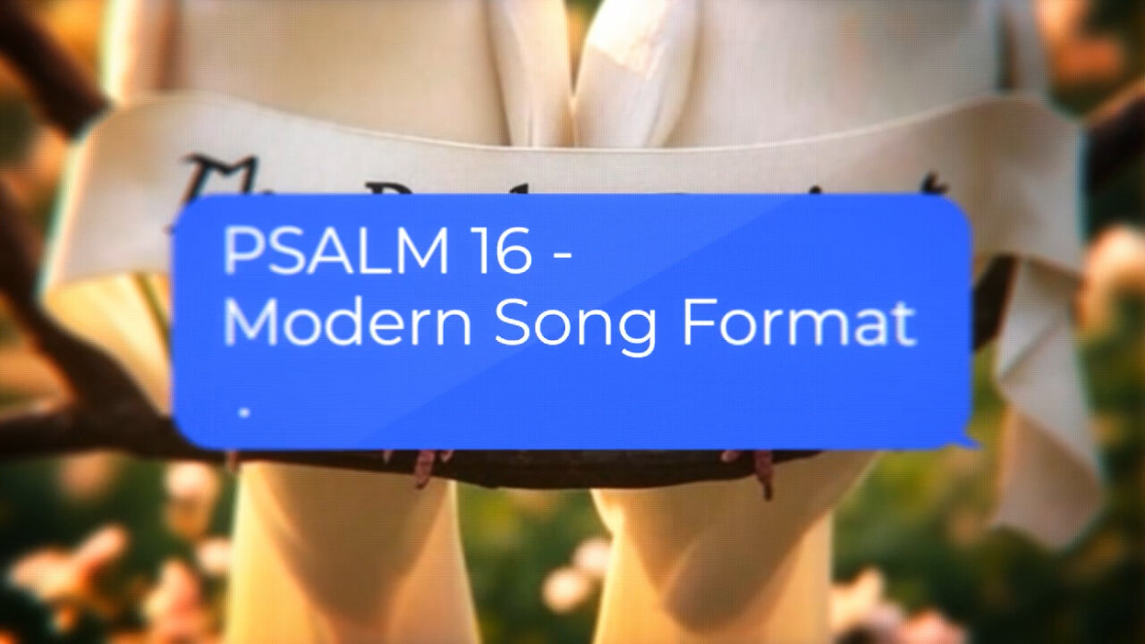 Psalm 16 - Modern Song Format - Official Lyric Video
