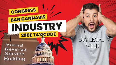 Congress Moves to Ban Cannabis Industry From 280E of The Tax Code! Is This Prohibition 2.0?