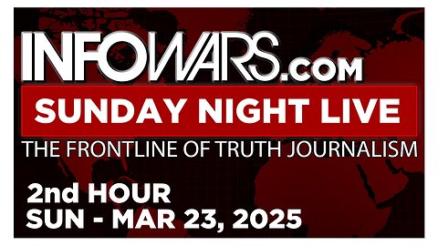 SUNDAY NIGHT LIVE [2 of 2] Sunday 3/23/25 • KYLE SERAPHIN ANALYSIS FBI'S CAMPAIGN AGAINST INFOWARS