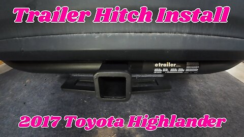 Trailer Hitch Install on a 2017 Toyota Highlander