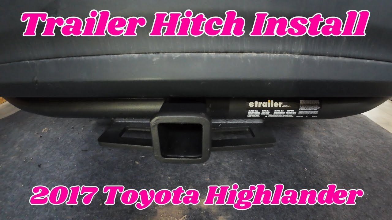 Trailer Hitch Install on a 2017 Toyota Highlander